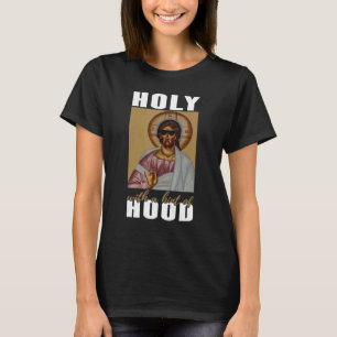 Heilige mit einem Hauch von Hood bete Jesus Christ T-Shirt