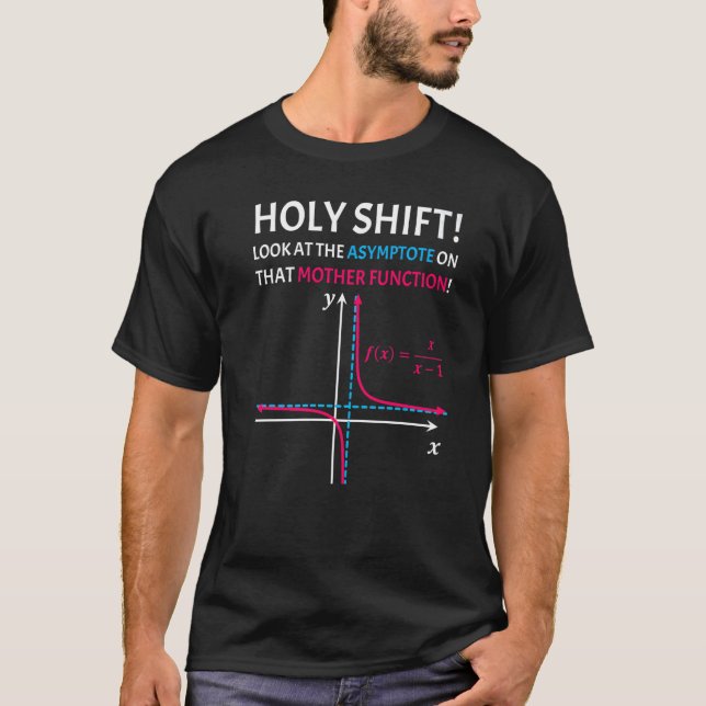 Heilige Verschiebung aussehen Asymptote Mutter Fun T-Shirt (Vorderseite)