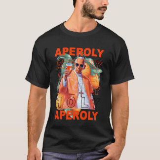 HEILIGER APEROLY X Papst Der Papst TRÖPFELT X Somm T-Shirt