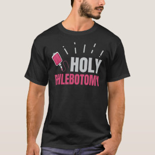 Heiliger Phlebotomie-Zitat für einen Phlebotomie-T T-Shirt