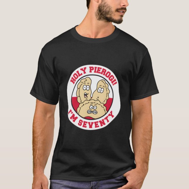 Heiliger Pierogi ich bin siebzig, 70. Polnisch T-Shirt (Vorderseite)
