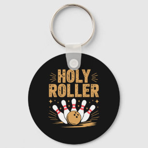 Heiliger Roller Bowling Spaß für Fun-Loving Bowler Schlüsselanhänger
