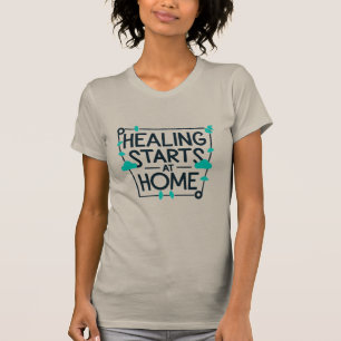 Heilung beginnt bei Zuhause, Krankenschwester T-Shirt