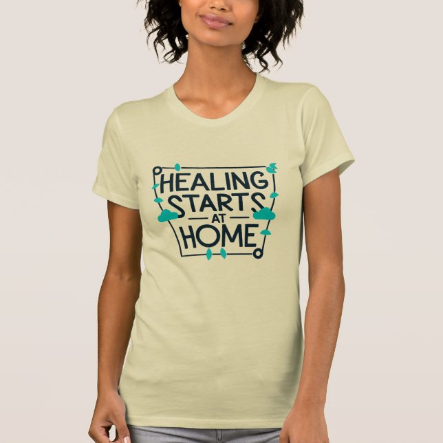 Heilung beginnt bei Zuhause, Krankenschwester T-Shirt (Vorderseite)