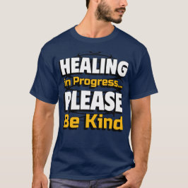 Heilung im Gange – Bitte seid freundlich zu allen T-Shirt