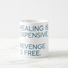 Heilung ist teuer, Rache ist kostenlos - Lustiger Kaffeetasse