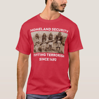 Heimatsicherheit kämpft seit 1492 Native Ameri T-Shirt