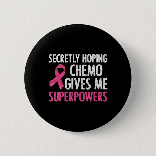 heimlich hoffend Chemo gibt mir Superkräfte Brust Button (Vorderseite)