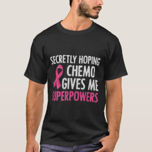 heimlich hoffend Chemo gibt mir Superkräfte Brust T-Shirt