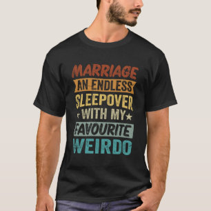 Heirat ein endloses Ruhemodus mit meinem Liebling, T-Shirt