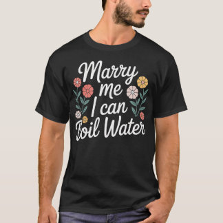 Heirate mich, ich kann Wasser kochen - Grundkochvo T-Shirt