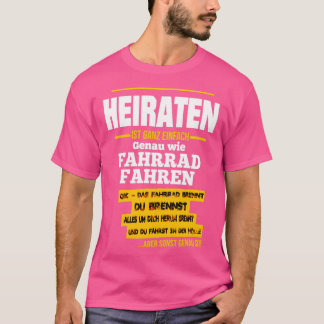 Heiraten ist wie ein Fahrrad in der Hölle fahren T-Shirt