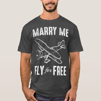 Heiraten Sie mich fliegen für kostenlosen Flug Pil T-Shirt