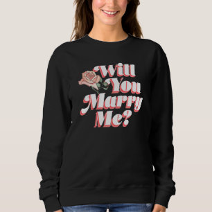 Heiratsvorschlag heiraten mich überraschend Propor Sweatshirt