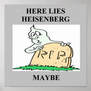 Heisenberg-Unsicherheitsstörscherz Poster