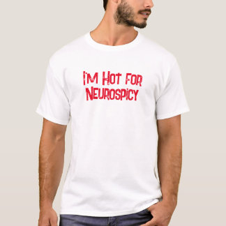 Heiß für Neurospicie T-Shirt