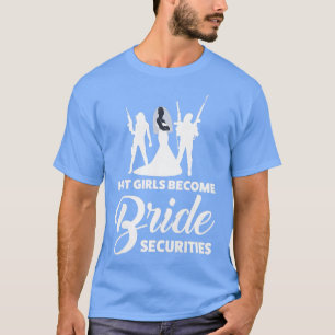 Heiße Frauen werden Braut-Sicherheiten Hochzeit T-Shirt