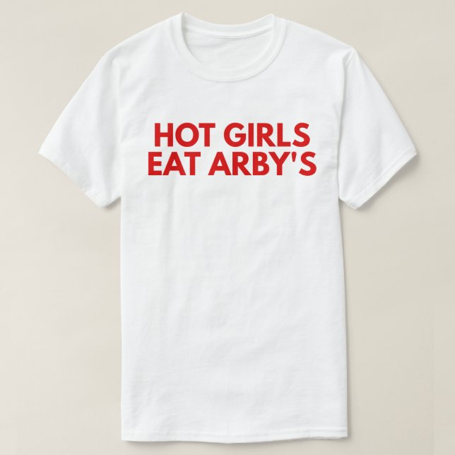 Heiße Mädchen essen Arby's T-Shirt (Design vorne)