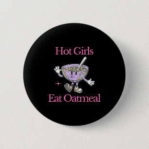 Heiße Mädchen essen Haferbrei Lustiges Design Button
