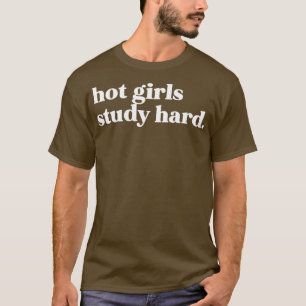 Heiße Mädchen lernen fleißig T-Shirt