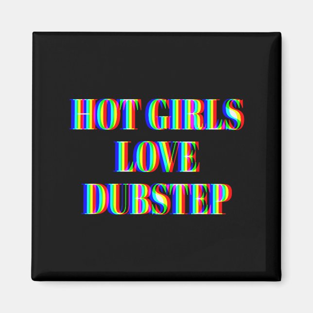 Heiße Mädchen lieben Dubstep Edm Dance Rave Musik  Magnet (Vorne)