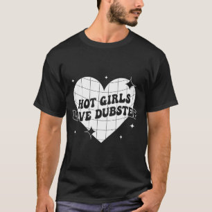 Heiße Mädchen lieben Dubstep Lustiger Musik-Spruch T-Shirt