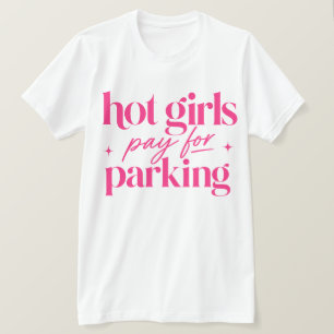 Heiße Mädchen zahlen fürs Parken T-Shirt