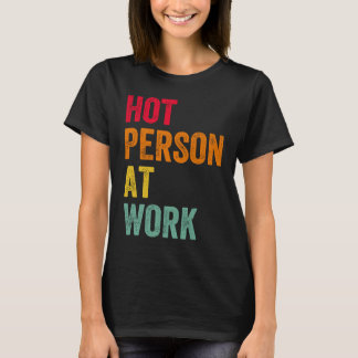 Heiße Person bei der Arbeit 4 T-Shirt