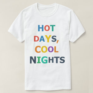 Heiße Tage, kühle Nächte T-Shirt