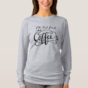 HEISSEN Sie gut, ABER des ERSTEN KAFFEES langes T-Shirt