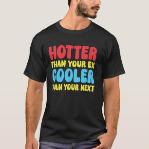 Heißer als dein Ex, kühler als deine nächste lusti T-Shirt