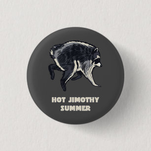 Heißer Jimothy Sommer Lustiges Waschbär Meme Tier Button