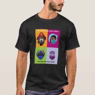 Helden tragen Masken Einfüge Helden hier T-Shirt