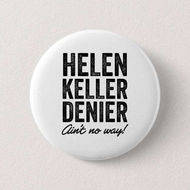 Helen Keller Denier Ain't No Way Funny Retro Meme  Button (Vorderseite)