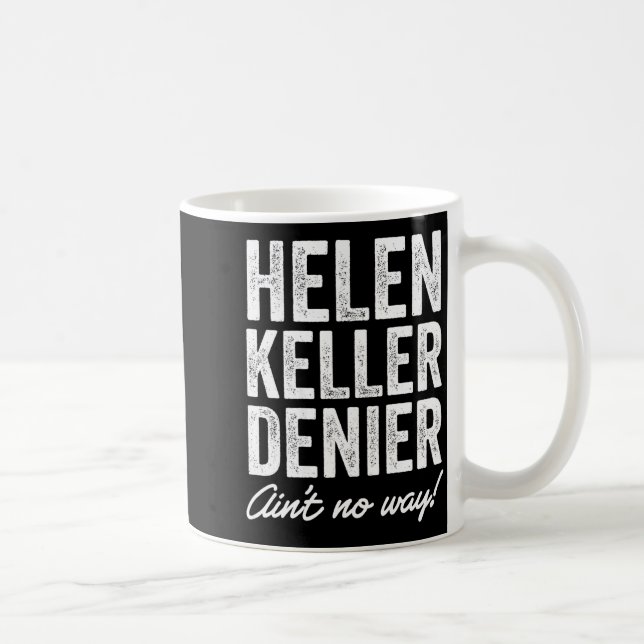 Helen Keller Denier Ain't No Way Funny Retro Meme  Kaffeetasse (Rechts)
