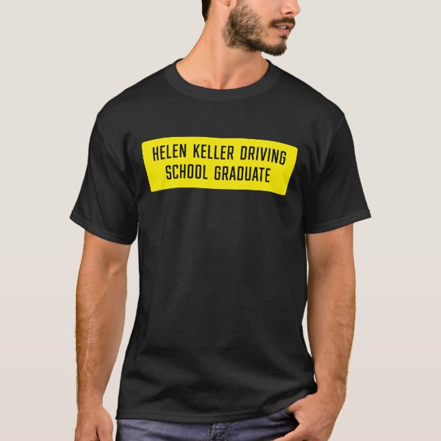 Helen Keller Driving School Graduate Sign T-Shirt (Vorderseite)