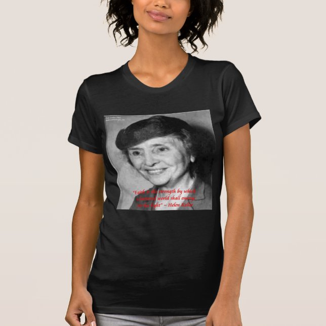 Helen Keller "Faith/Stength" - Zitat zur Weisheit T-Shirt (Vorderseite)