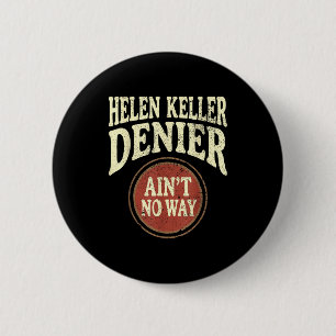 Helen Keller Leugner Gibt's Nicht Vintage Meme Button