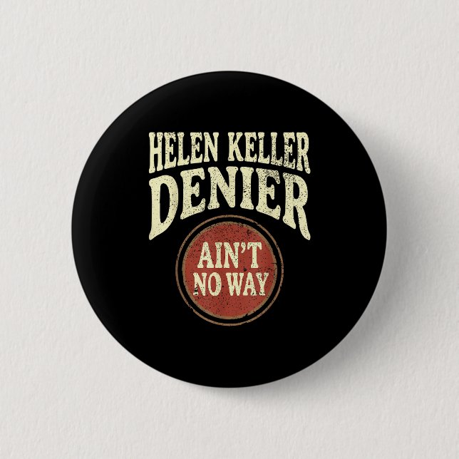 Helen Keller Leugner Gibt's Nicht Vintage Meme  Button (Vorderseite)