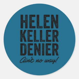 Helen Keller Leugner Ist Auf Keine Weise Lustig Re Runder Aufkleber