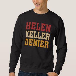 Helen-Keller-Leugner-Meme Sweatshirt