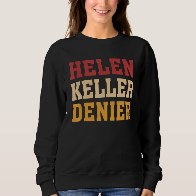 Helen-Keller-Leugner-Meme Sweatshirt (Vorderseite)