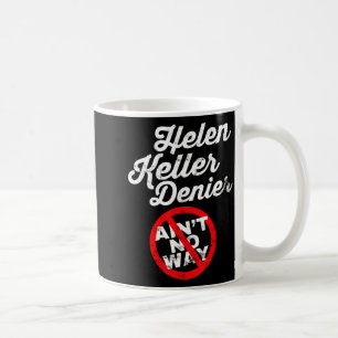 Helen-Keller-Meme, Verweigerer-Witz, Lustige Gesch Kaffeetasse