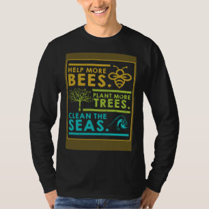 Helfen Sie Mehr Bienen Mehr Bäume Pflanzen Die Mee T-Shirt