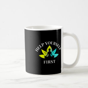 Helfen Sie sich zuerst selbst, Buddha-Wort, Yoga, Kaffeetasse