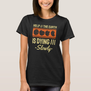 Helft Der Erde Sie Stirbt Langsam Klimawandel Glob T-Shirt