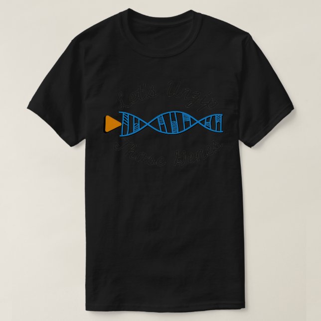 Helicase DNA Letx27s entpacken diese Gene Biologie T-Shirt (Design vorne)