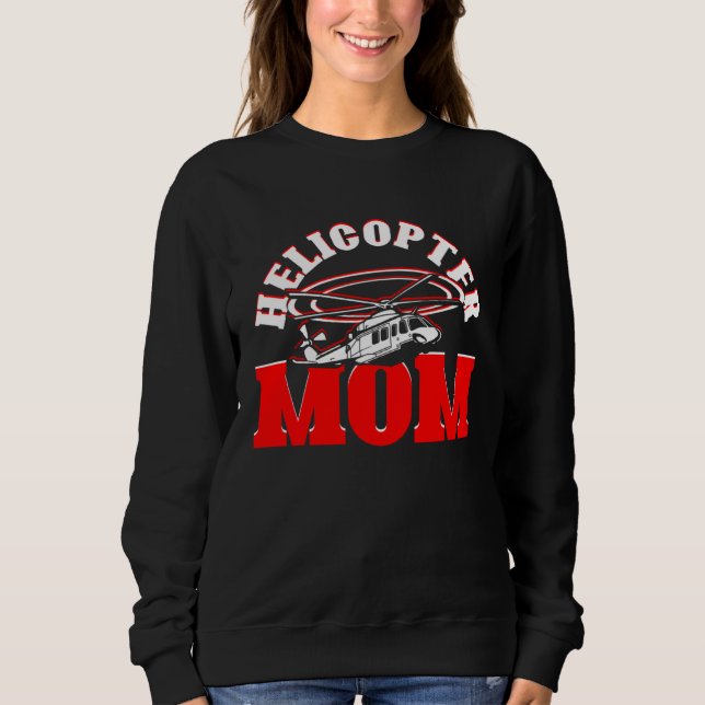 Helicopter Mom Mother s Day Mom  Helicopter Pilot Sweatshirt (Vorderseite)