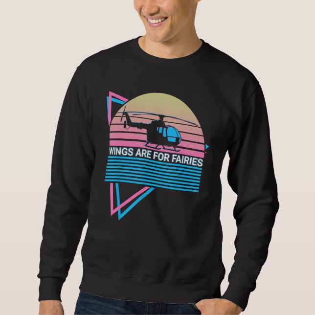 Helicopter Pilot Aviation Retro Wings Are For Fair Sweatshirt (Vorderseite)