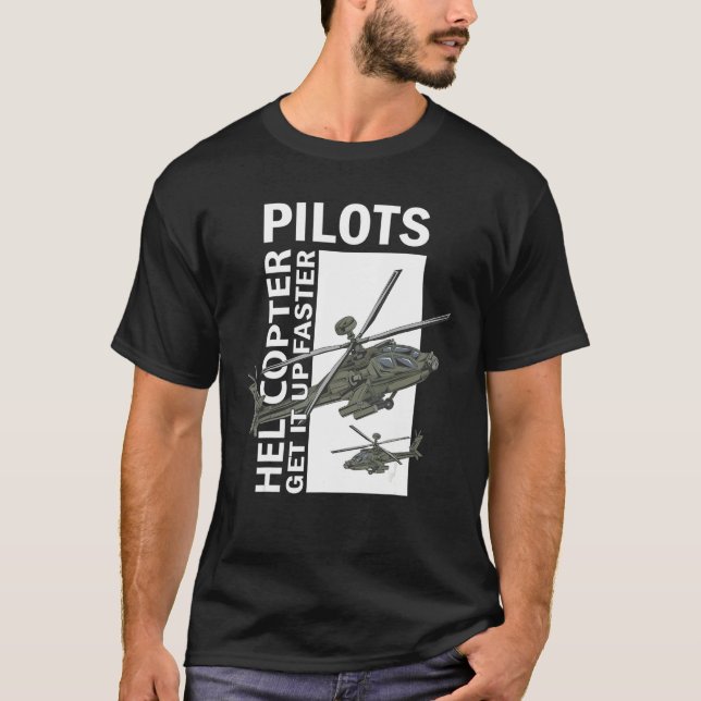 Helicopter Pilots Get It Up Faster T-Shirt (Vorderseite)